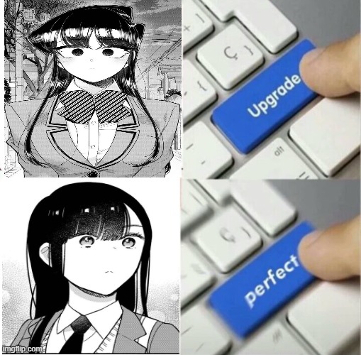 I like them both but there's always a better one IMO. Not hating or anything | image tagged in upgraded to perfection,manga,memes,anime,Animemes | made w/ Imgflip meme maker