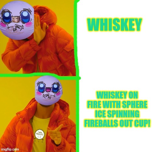 drake hotline but with derp RL kirbys | WHISKEY; WHISKEY ON FIRE WITH SPHERE ICE SPINNING FIREBALLS OUT CUP! | image tagged in derp kirby hotline nier,derp,kirby,drake,drake hotline bling,nintendo | made w/ Imgflip meme maker