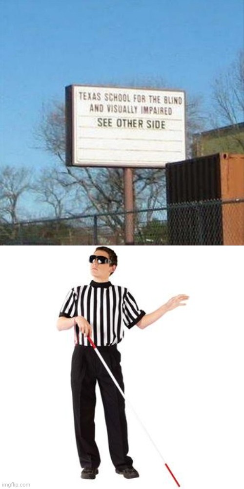 "SEE OTHER SIDE" | image tagged in blind ref,blind,memes,you had one job,texas school,visually impaired | made w/ Imgflip meme maker