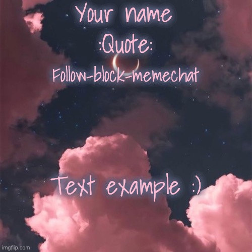 Temp for sale cuz why not | Your name; :Quote:; Follow-block-memechat; Text example :) | made w/ Imgflip meme maker