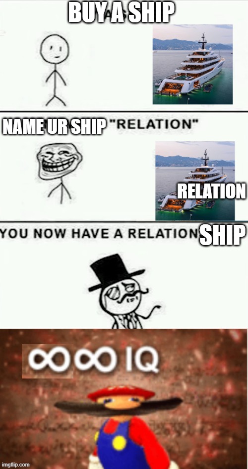 this is from someone but i edited it | BUY A SHIP; NAME UR SHIP; RELATION; SHIP | image tagged in troll face,smort,relationship | made w/ Imgflip meme maker