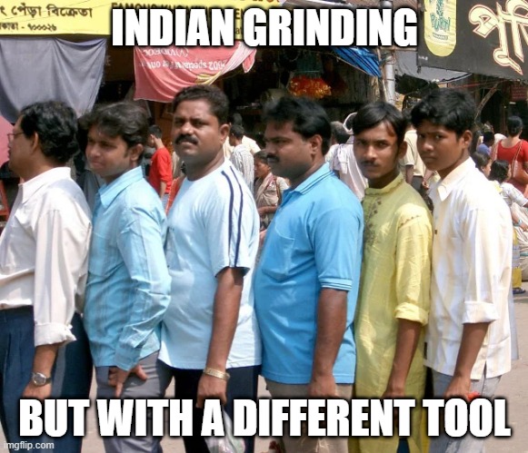Grinding- Indian style |  INDIAN GRINDING; BUT WITH A DIFFERENT TOOL | image tagged in fat people,fat man meme | made w/ Imgflip meme maker