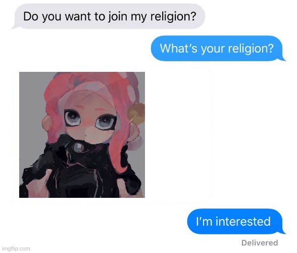 just chose a cute octoling pic | image tagged in whats your religion | made w/ Imgflip meme maker