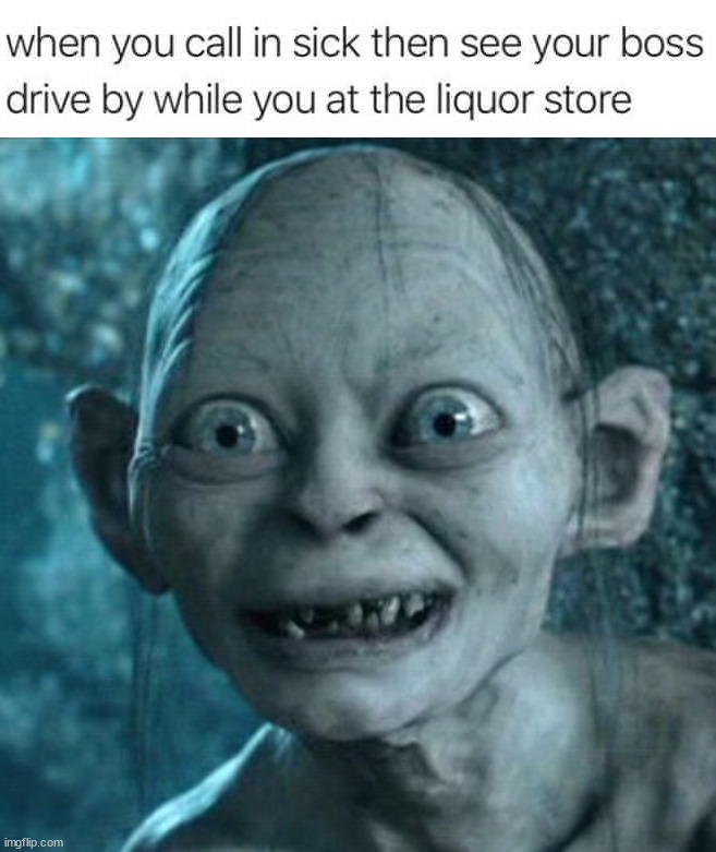 image tagged in memes,gollum | made w/ Imgflip meme maker