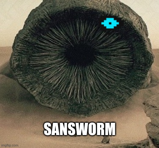 Sansworm | SANSWORM | image tagged in sans,dune | made w/ Imgflip meme maker