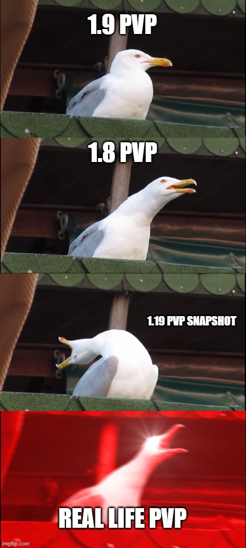 Inhaling Seagull | 1.9 PVP; 1.8 PVP; 1.19 PVP SNAPSHOT; REAL LIFE PVP | image tagged in memes,inhaling seagull | made w/ Imgflip meme maker