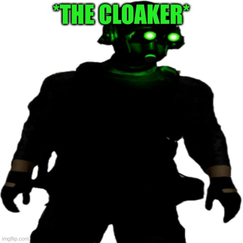 Clarkson Cloaker | *THE CLOAKER* | image tagged in clarkson cloaker | made w/ Imgflip meme maker