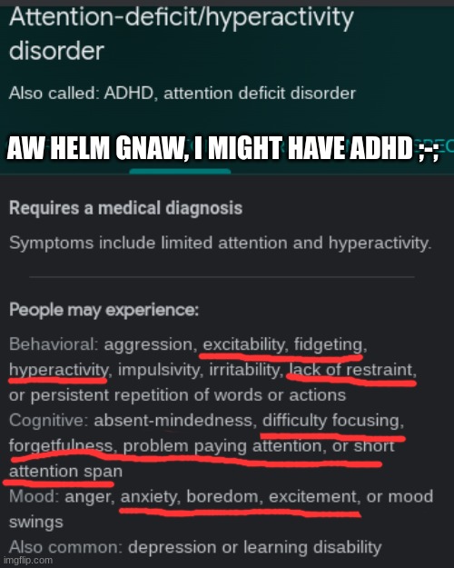 AW HELM GNAW | AW HELM GNAW, I MIGHT HAVE ADHD ;-; | image tagged in oh no | made w/ Imgflip meme maker