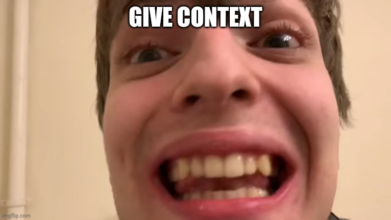 Give this context! | GIVE CONTEXT | image tagged in russian guy staring,memes,give context,caption this | made w/ Imgflip meme maker