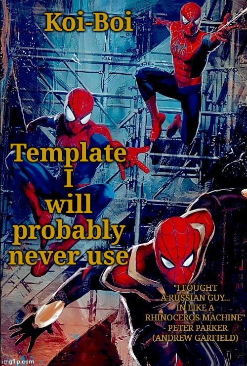 Template I will probably never use | image tagged in spiderman temp | made w/ Imgflip meme maker