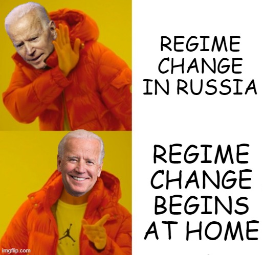 Regime Change Begins At Home | REGIME CHANGE IN RUSSIA; REGIME
CHANGE
BEGINS
AT HOME | image tagged in biden hotline bling | made w/ Imgflip meme maker