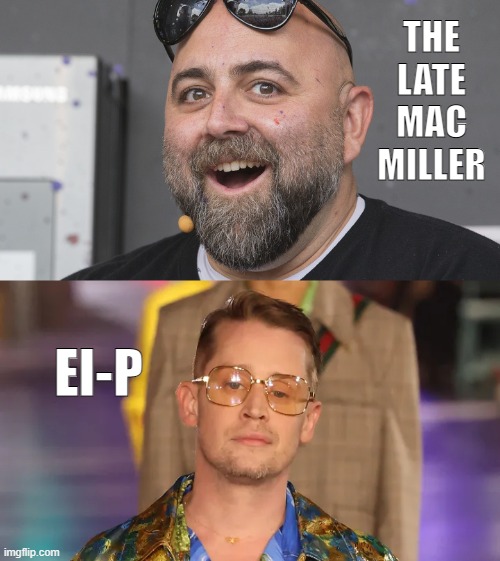 Only Right Wrong Answers | THE LATE MAC MILLER; El-P | image tagged in rappers,celebrity,chef,home alone kid,wrong,answers | made w/ Imgflip meme maker