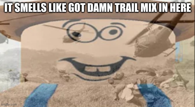 Albert PTSD | IT SMELLS LIKE GOT DAMN TRAIL MIX IN HERE | image tagged in albert ptsd | made w/ Imgflip meme maker