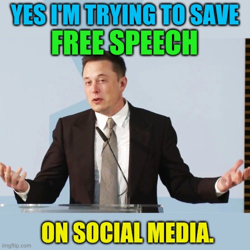He's At It Again...Now On The Board Of Twitter | YES I'M TRYING TO SAVE; FREE SPEECH; ON SOCIAL MEDIA. | image tagged in elon musk,memes,politics,save,free speech,social media | made w/ Imgflip meme maker