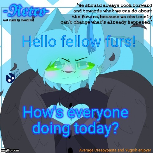 Retro's Announcement Template (art by CloudFox) | Hello fellow furs! How's everyone doing today? | image tagged in retro's announcement template art by cloudfox | made w/ Imgflip meme maker