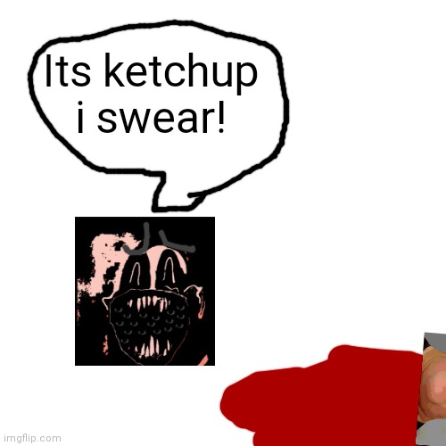 He's totally innocent |  Its ketchup i swear! | image tagged in mr incredible becoming uncanny,ketchup | made w/ Imgflip meme maker