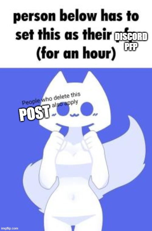 DISCORD PFP; POST | made w/ Imgflip meme maker