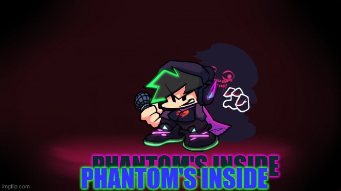 Phantom's inside | PHANTOM'S INSIDE; PHANTOM'S INSIDE | made w/ Imgflip meme maker