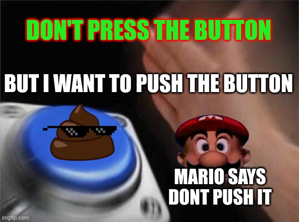 will you press the button Memes & GIFs - Imgflip