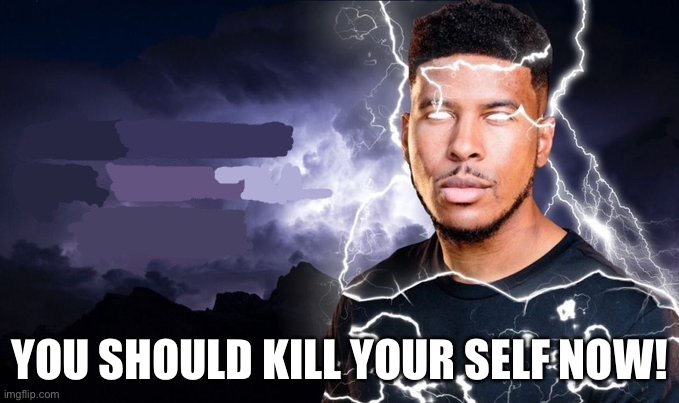 You should kill yourself NOW! | YOU SHOULD KILL YOUR SELF NOW! | image tagged in you should kill yourself now | made w/ Imgflip meme maker