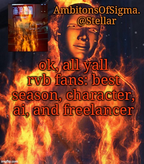 AmbitionsOfSigma | ok, all yall rvb fans: best season, character, ai, and freelancer | image tagged in ambitionsofsigma | made w/ Imgflip meme maker