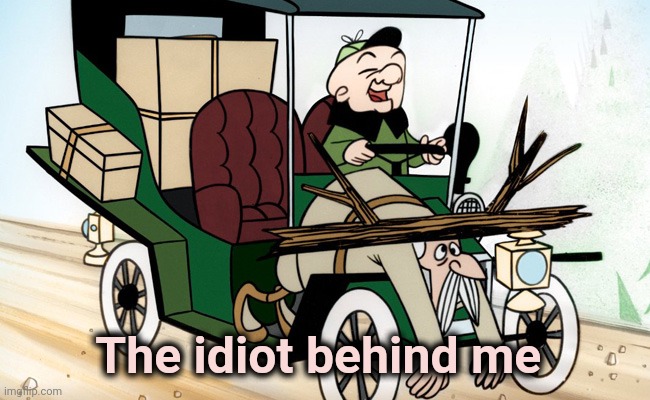 Mr Magoo Driving | The idiot behind me | image tagged in mr magoo driving | made w/ Imgflip meme maker