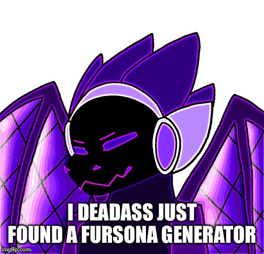 I think it’s just meant to give people ideas, you should really decide without a generator if you wanted to make one | I DEADASS JUST FOUND A FURSONA GENERATOR | made w/ Imgflip meme maker