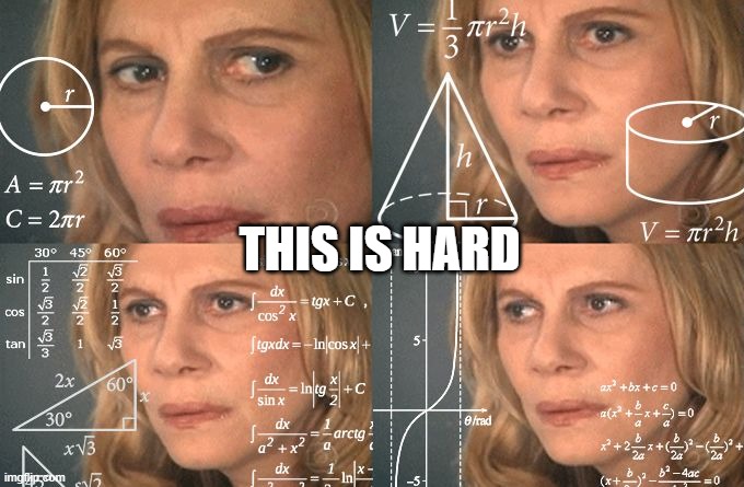 Calculating meme | THIS IS HARD | image tagged in calculating meme | made w/ Imgflip meme maker