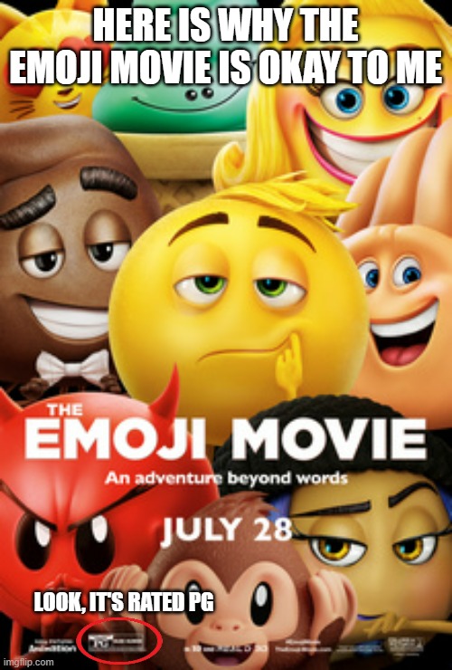 HERE IS WHY THE EMOJI MOVIE IS OKAY TO ME LOOK, IT'S RATED PG | made w/ Imgflip meme maker