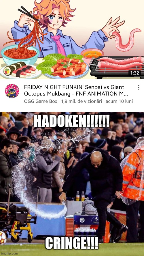 3 2 1 CRINGE!!!! | HADOKEN!!!!!! CRINGE!!! | image tagged in friday night funkin,cringe,mukbang,stop reading the tags,or else,barney will eat all of your delectable biscuits | made w/ Imgflip meme maker