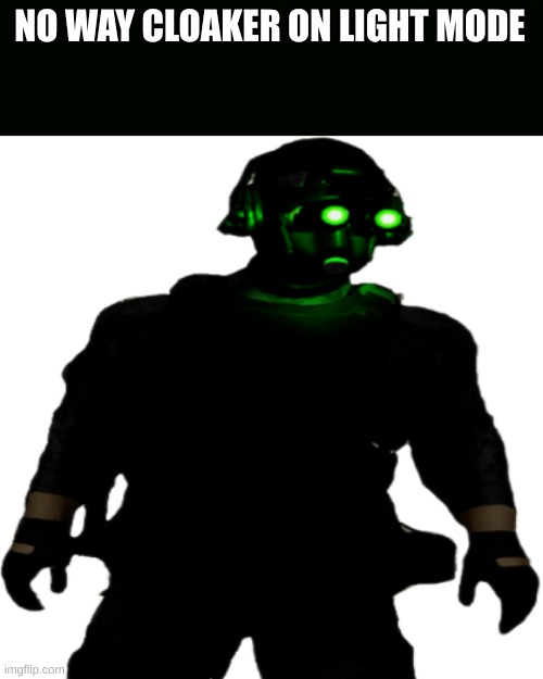 Clarkson Cloaker | NO WAY CLOAKER ON LIGHT MODE | image tagged in clarkson cloaker | made w/ Imgflip meme maker