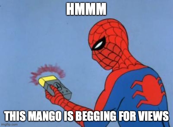 spiderman detector | HMMM THIS MANGO IS BEGGING FOR VIEWS | image tagged in spiderman detector | made w/ Imgflip meme maker