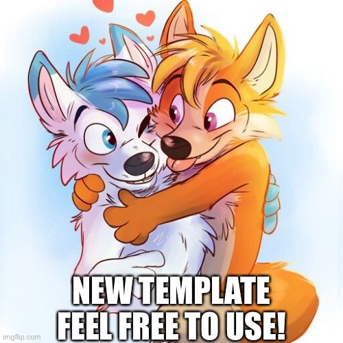 :3 | NEW TEMPLATE FEEL FREE TO USE! | image tagged in furry hug | made w/ Imgflip meme maker