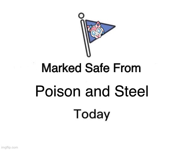 Poison/Steel Free Zone (for fairies) | Poison and Steel | image tagged in memes,marked safe from,sylveon | made w/ Imgflip meme maker