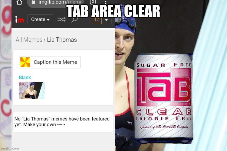 Lia Thomas | TAB AREA CLEAR | image tagged in lia thomas | made w/ Imgflip meme maker