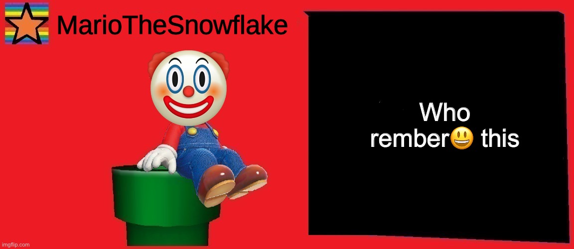 MarioTheSnowflake announcement template v1 |  Who rember😃 this | image tagged in mariothesnowflake announcement template v1 | made w/ Imgflip meme maker