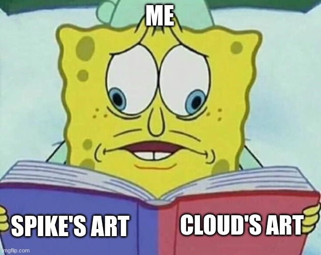 cross eyed spongebob | ME; CLOUD'S ART; SPIKE'S ART | image tagged in cross eyed spongebob | made w/ Imgflip meme maker