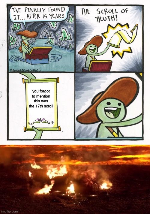 The 17th Scroll | you forgot to mention this was the 17th scroll | image tagged in memes,the scroll of truth,it's over anakin extended | made w/ Imgflip meme maker