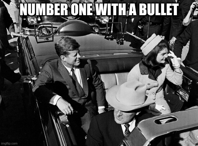 Texas 1963 | NUMBER ONE WITH A BULLET | image tagged in texas 1963 | made w/ Imgflip meme maker