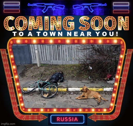 coming soon to a town near you Russia meme | image tagged in coming soon to a town near you russia meme | made w/ Imgflip meme maker