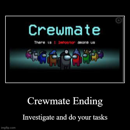 Crewmate Ending | image tagged in amongus | made w/ Imgflip demotivational maker