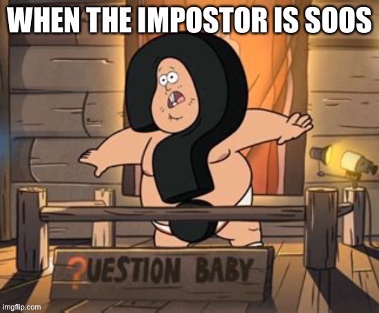 When the Impostor is Soos | image tagged in gravity falls,gravity falls meme | made w/ Imgflip meme maker