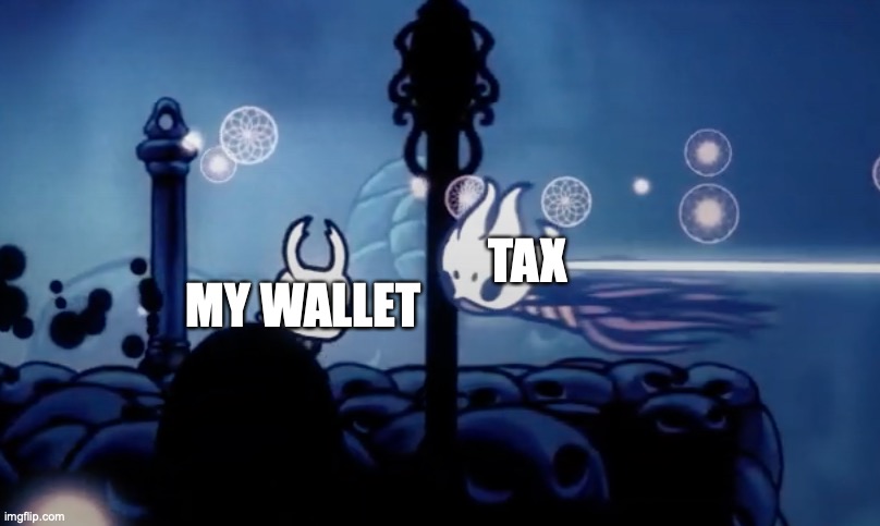 um | TAX; MY WALLET | image tagged in hollow_knight,revek,tax | made w/ Imgflip meme maker