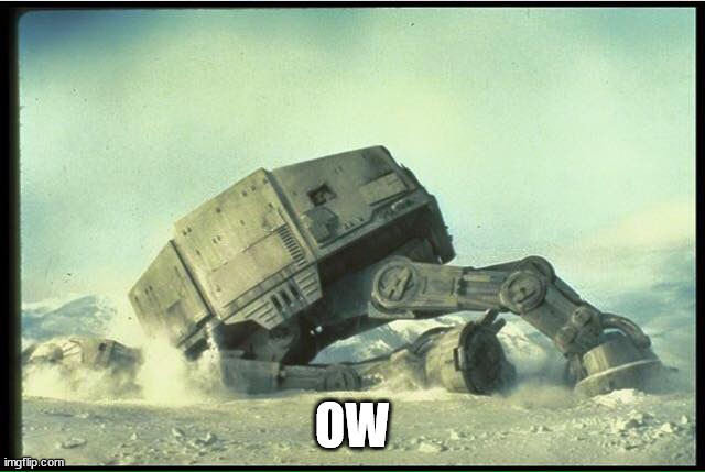 AT AT face down | OW | image tagged in at at face down | made w/ Imgflip meme maker