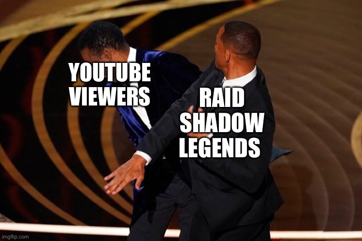 This Slap Was Sponsored by Raid Shadow Legends (just Kidding) | RAID SHADOW LEGENDS; YOUTUBE VIEWERS | image tagged in will smith slap,raid shadow legends,chris rock,sponsor,youtube | made w/ Imgflip meme maker