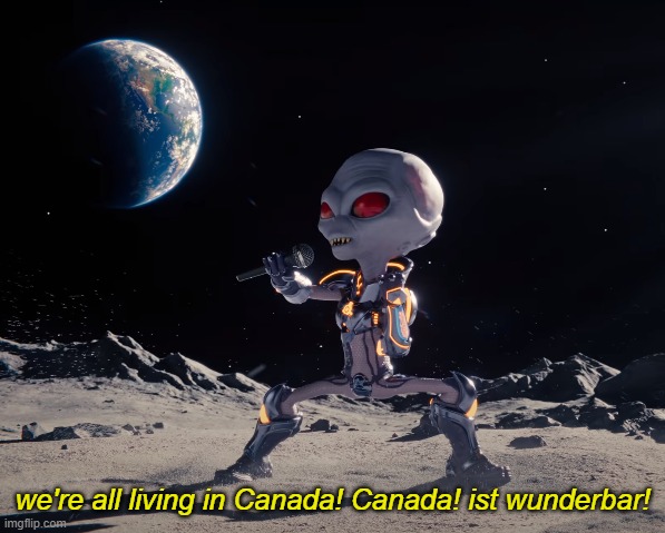 we're all living in Canada! Canada! ist wunderbar! | made w/ Imgflip meme maker
