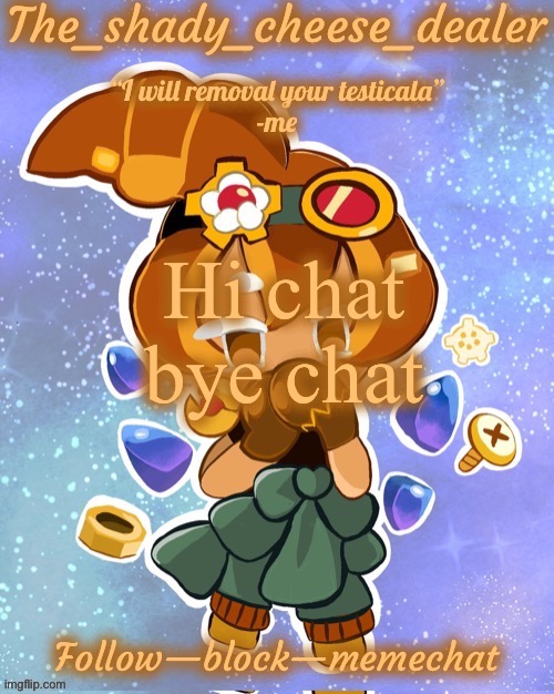 Hi chat
bye chat | image tagged in shady s 8282628272th croissant temp ty doggo | made w/ Imgflip meme maker