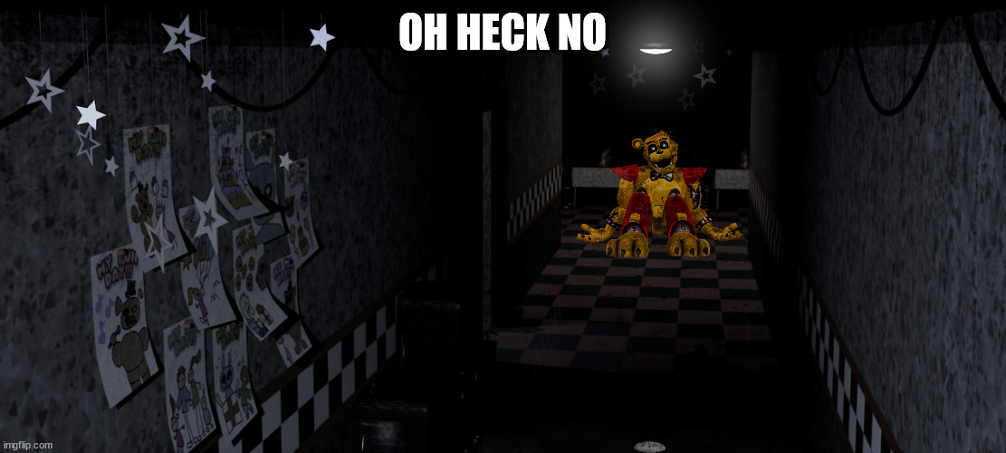 FNaF Foxy's Hallway | OH HECK NO | image tagged in fnaf foxy's hallway | made w/ Imgflip meme maker