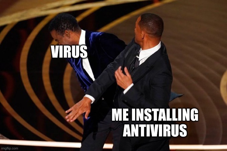 Clever title | VIRUS; ME INSTALLING ANTIVIRUS | image tagged in will smith slap,gaming,memes | made w/ Imgflip meme maker