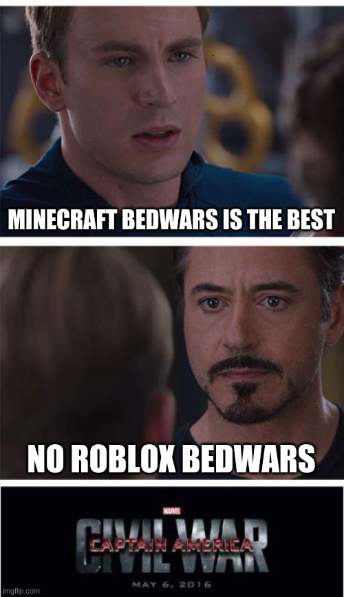 Marvel Civil War 1 | MINECRAFT BEDWARS IS THE BEST; NO ROBLOX BEDWARS | image tagged in memes,marvel civil war 1 | made w/ Imgflip meme maker